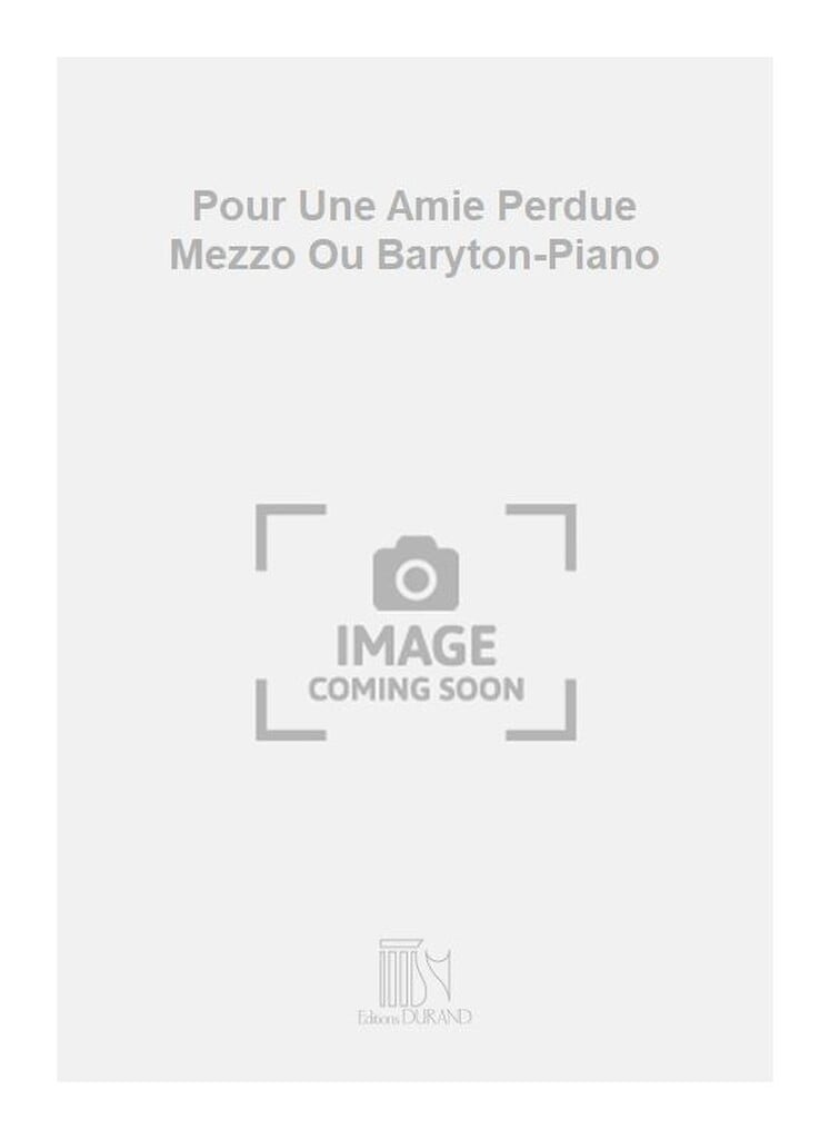 Pour Une Amie Perdue Mezzo Ou Baryton-Piano